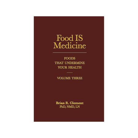 Food IS Medicine Volume 3 by Brian Clement