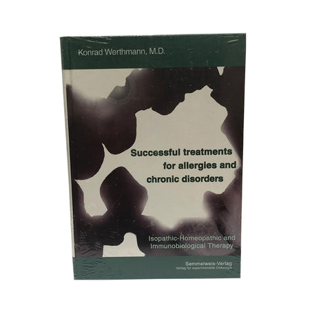 Successful Treatment for Allergies & Chronic Disorders: Isopathic & Immuno. Therapy by K. Werthmann